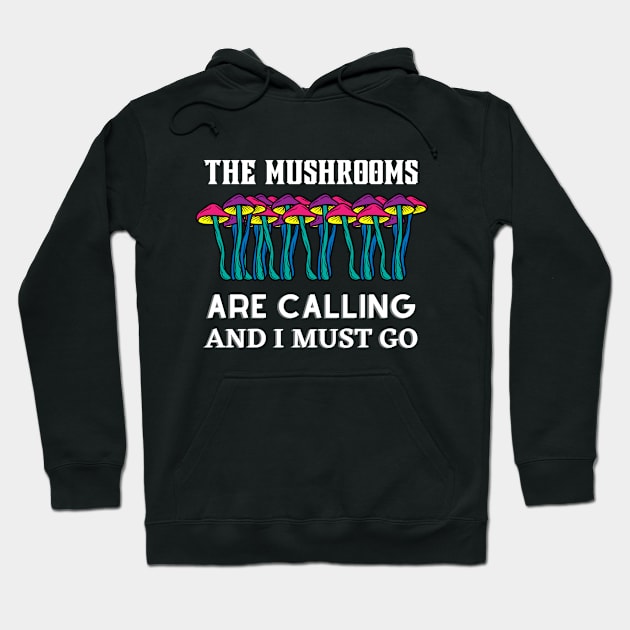 The mushrooms are calling and i must go, mushroom lovers gift Hoodie by twitaadesign